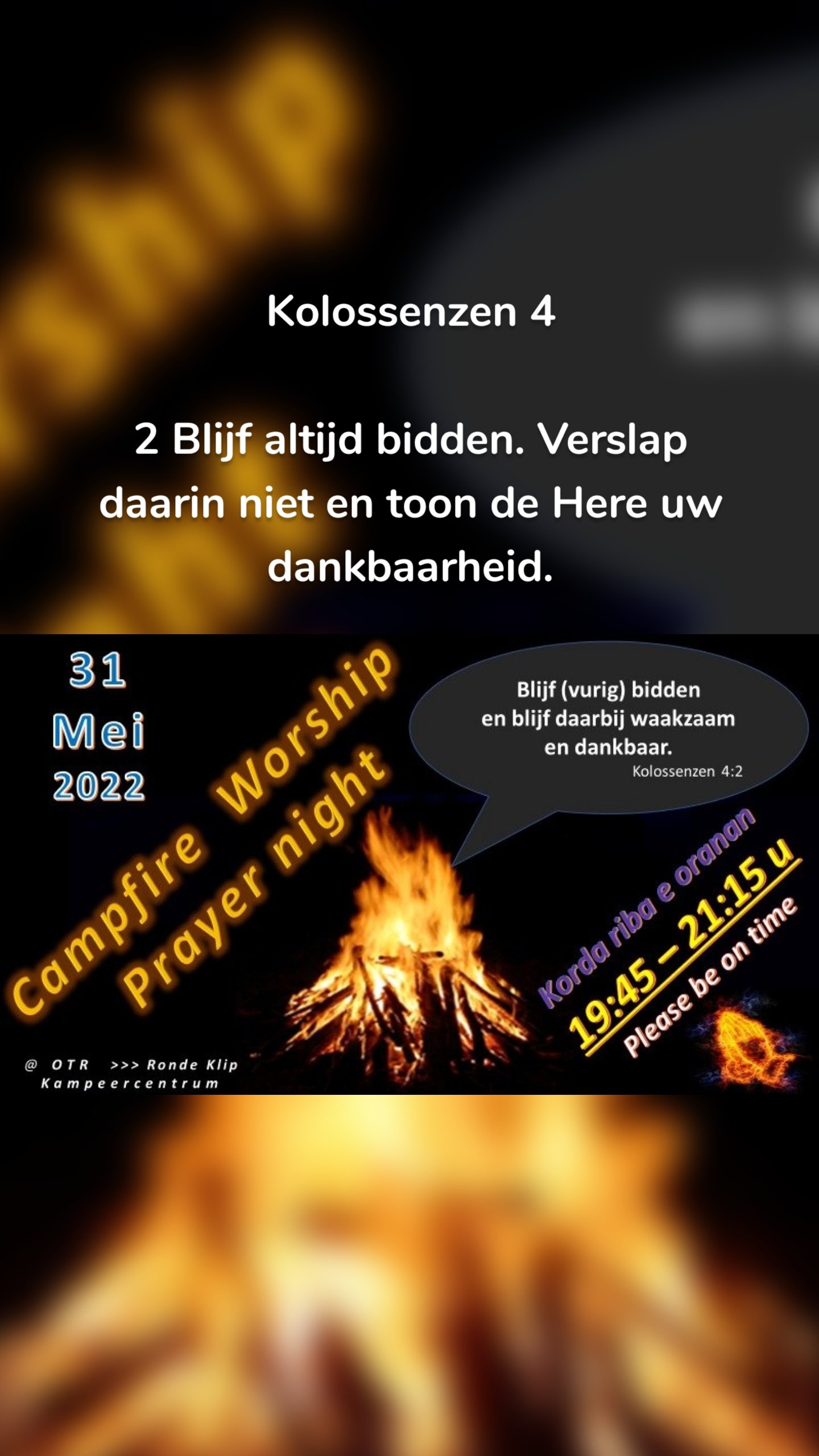 Kolossenzen 4

2 Blijf altijd bidden. Verslap daarin niet en toon de Here uw dankbaarheid.